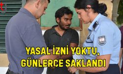 Yasal İzni Yoktu, Günlerce Saklandı