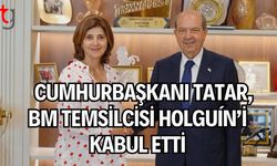 Cumhurbaşkanı Tatar, BM Temsilcisi Holguín’i Kabul Etti