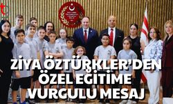 Ziya Öztürkler’den Özel Eğitime Vurgulu Mesaj
