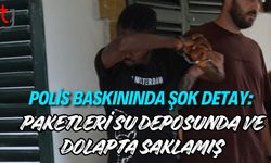 Polis Baskınında Şok Detay: Paketleri Su Deposunda ve Dolapta Saklamış