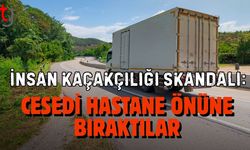 İnsan Kaçakçılığı Skandalı: Cesedi Hastane Önüne Bıraktılar