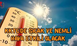 KKTC’de Sıcak ve Nemli Hava Etkili Olacak