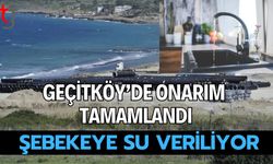 Geçitköy’de Onarım Tamamlandı: Şebekeye Su Veriliyor