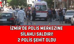 İzmir’de Polis Merkezine  Silahlı Saldırı! 2 Polis Şehit oldu