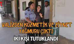 Valizden Kozmetik ve Ziynet Yağmuru Çıktı: İki Kişi Tutuklandı