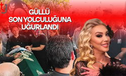 Güllü son yolculuğuna uğurlandı