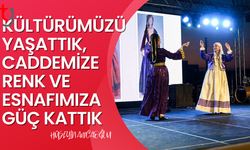 KÜLTÜRÜMÜZÜ YAŞATTIK, CADDEMİZE RENK VE ESNAFIMIZA GÜÇ KATTIK