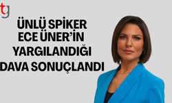 Spiker Ece Üner'in yargılandığı davada karar