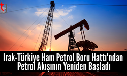 Milyonlarca Ton Petrol Türkiye'den Akacak