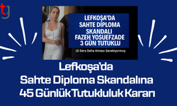 Lefkoşa’da Sahte Diploma Skandalı: 45 Günlük Tutukluluk Kararı