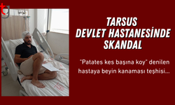 Tarsus Devlet Hastanesi’nde skandal iddia!