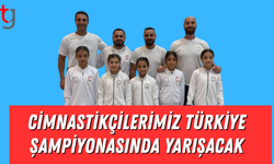 CİMNASTİKÇİLERİMİZ TÜRKİYE ŞAMPİYONASINDA YARIŞACAK