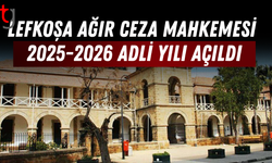 Lefkoşa Ağır Ceza Mahkemesi 2025-2026 Adli Yılı Açıldı