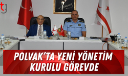 POLVAK YÖNETİM KURULU BELİRLENDİ