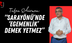 “Sarayönü’nde ‘egemenlik’ demek yetmez”