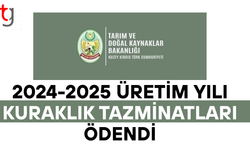 2024-2025 Üretim Yılı Kuraklık Tazminatları Ödendi