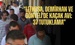 Lefkoşa, Demirhan ve Gönyeli’de Kaçak Operasyonu: 37 Kişi Yakalandı