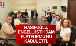 HASİPOĞLU, ENGELLİ İSTİHDAM PLATFORMU’NU KABUL ETTİ