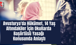 Avusturya'da 14 Yaş Altındakiler İçin Başörtü Yasağı
