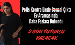 35 GRAM UY*ŞT*RUCUYLA YAKALANAN KADIN TUTUKLANDI
