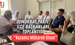 Demokrat Parti İlçe Başkanları Toplantısı: Seçim Programı Masaya Yatırıldı