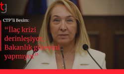 CTP’li Besim: “İlaç krizi derinleşiyor, Bakanlık görevini yapmıyor”