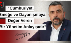 Serdaroğlu: “Cumhuriyet, Emeğe ve Dayanışmaya Değer Veren Bir Yönetim Anlayışıdır”