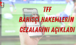 TFF, bahisçi hakemlerin cezalarını açıkladı