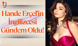 Hande Erçel’in İngilizcesi Gündem Oldu!