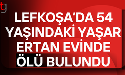 Lefkoşa’da 54 yaşındaki Yaşar Ertan evinde ölü bulundu