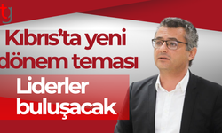 Kıbrıs’ta yeni dönem teması: Liderler buluşacak