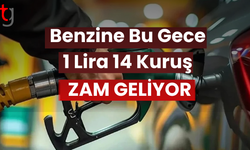 Benzine bu gece 1 lira 14 kuruş zam geliyor