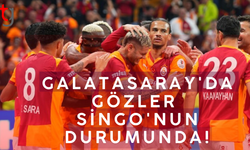 Galatasaray'da gözler Singo'nun durumunda!