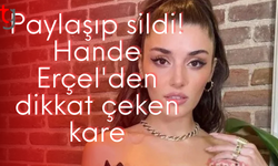 Paylaşıp sildi! Hande Erçel'den dikkat çeken kare