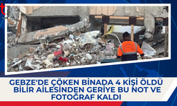 Gebze'de çöken binada 4 kişi öldü: Bilir ailesinden geriye bu not ve fotoğraf kaldı