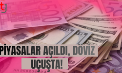 Piyasalar Açıldı, Döviz Uçuşta!