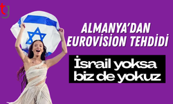 Almanya'dan Eurovision tehdidi: İsrail yoksa biz de yokuz