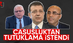 "Casusluk" soruşturması: İmamoğlu, Özkan ve Yanardağ'a tutuklama talebi