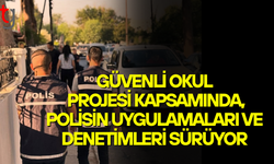 Güvenli okul projesi kapsamında polis denetimleri devam ediyor