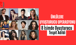 Ünlülere uy*şturucu operasyonu: 8 isimde uy*şturucu tespit edildi