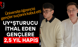 Uy*şturucu Ticaretine 2,5 Yıl Hapis: Genç Sanıklar Mahkemede Suçu Kabul Etti