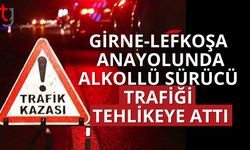 Girne-Lefkoşa anayolunda alkollü sürücü kazaya neden oldu