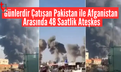 Günlerdir çatışan Pakistan ile Afganistan arasında 48 saatlik ateşkes