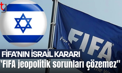 FIFA' nın İsrail Kararına Tepkiler Yağıyor