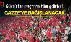 Türkiye - Gürcistan maçının tribün gelirleri Gazze'ye bağışlanacak