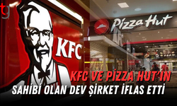 KFC ve Pizza Hut'ın sahibi olan dev şirket iflas etti