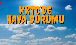 KKTC’DE GÜNEŞLİ BİR GÜN HAKİM OLACAK