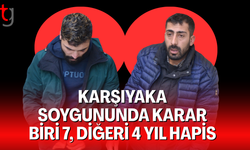 Karşıyaka soygununda karar: biri 7, diğeri 4 yıl hapse mahkûm edildi