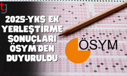 YKS ek yerleştirme sonuçları açıklandı