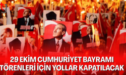 Cumhuriyet Bayramı törenleri için yollar kapatılacak